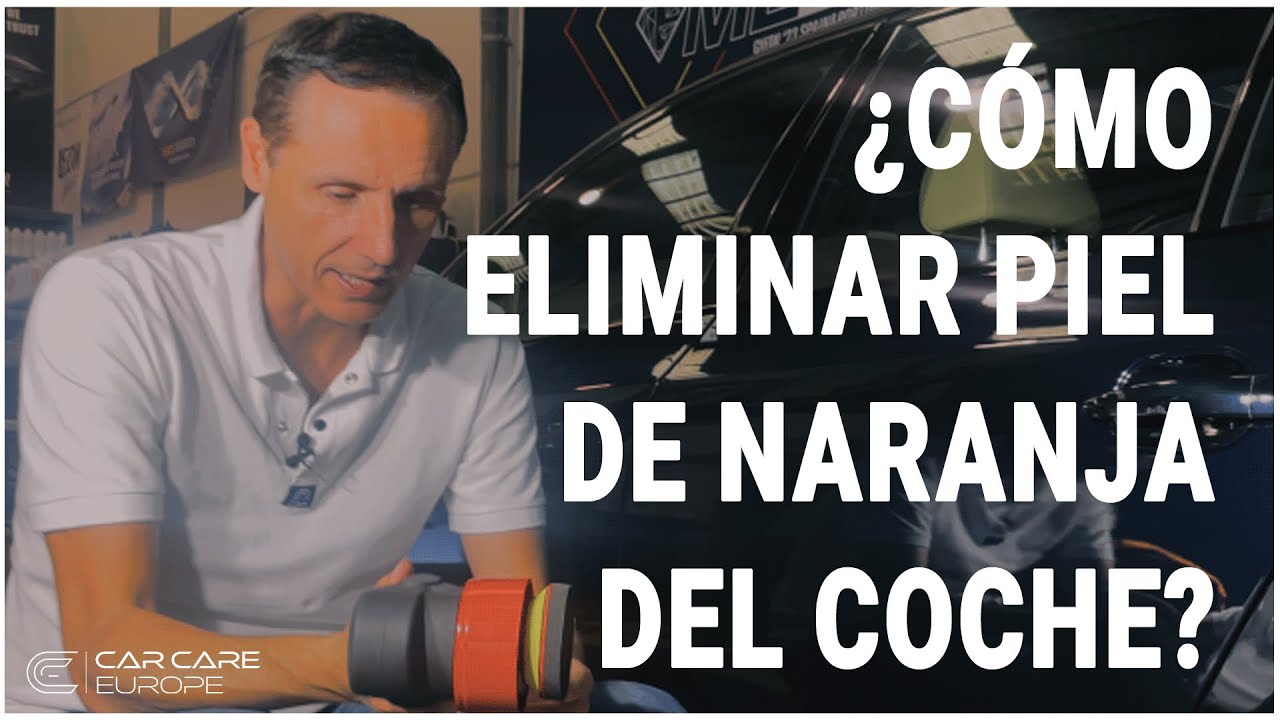¿Cómo eliminar piel de naranja de la pintura de tu coche? | CAR CARE EUROPE