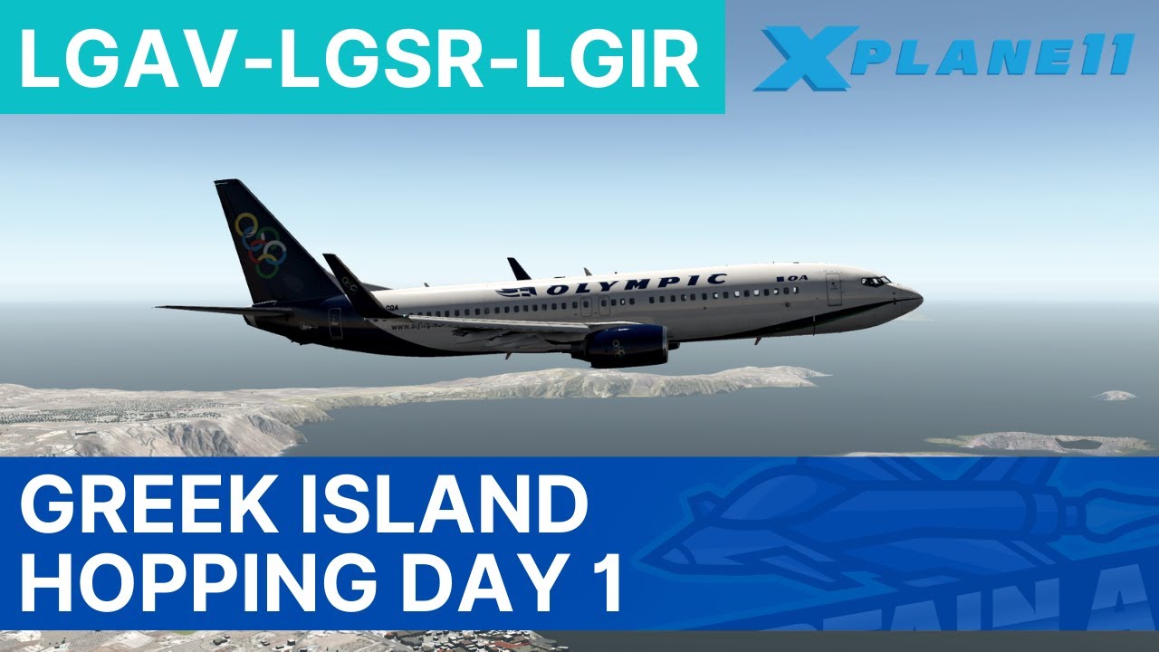 Greek Island Hopping LIVE Day 1 | X-Plane 11 | Athens - Santorini - Heraklion | Boeing 737