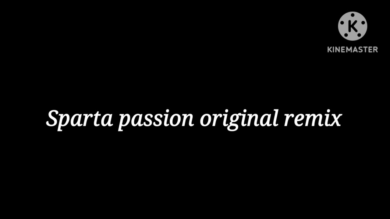 Sparta passion original remix