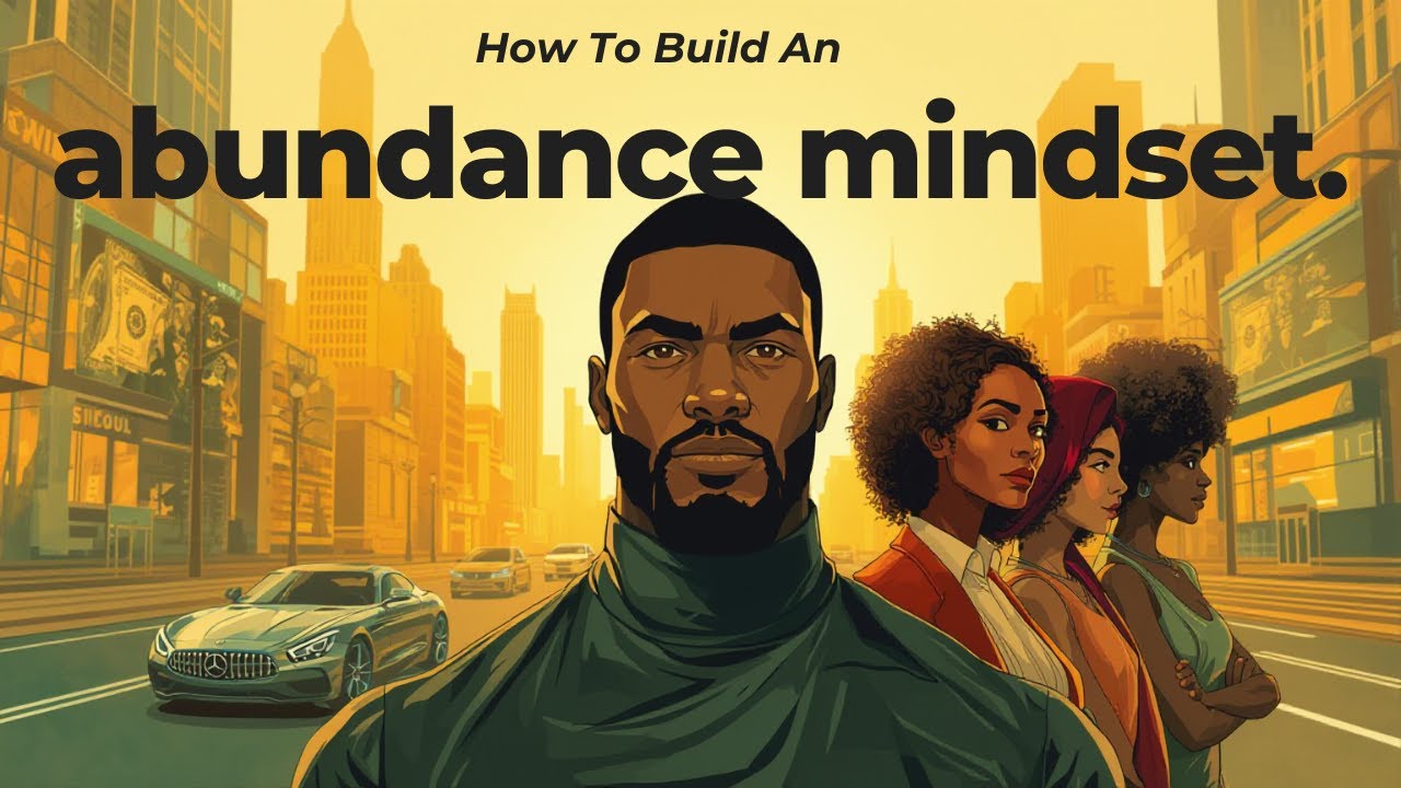 How To Build An Abundance Mindset (Money, Women, Life)