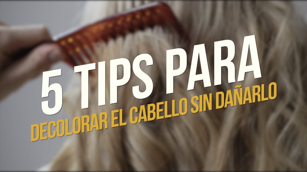 5 TIPS PARA DECOLORAR EL CABELLO SIN DA&Ntilde;ARLO