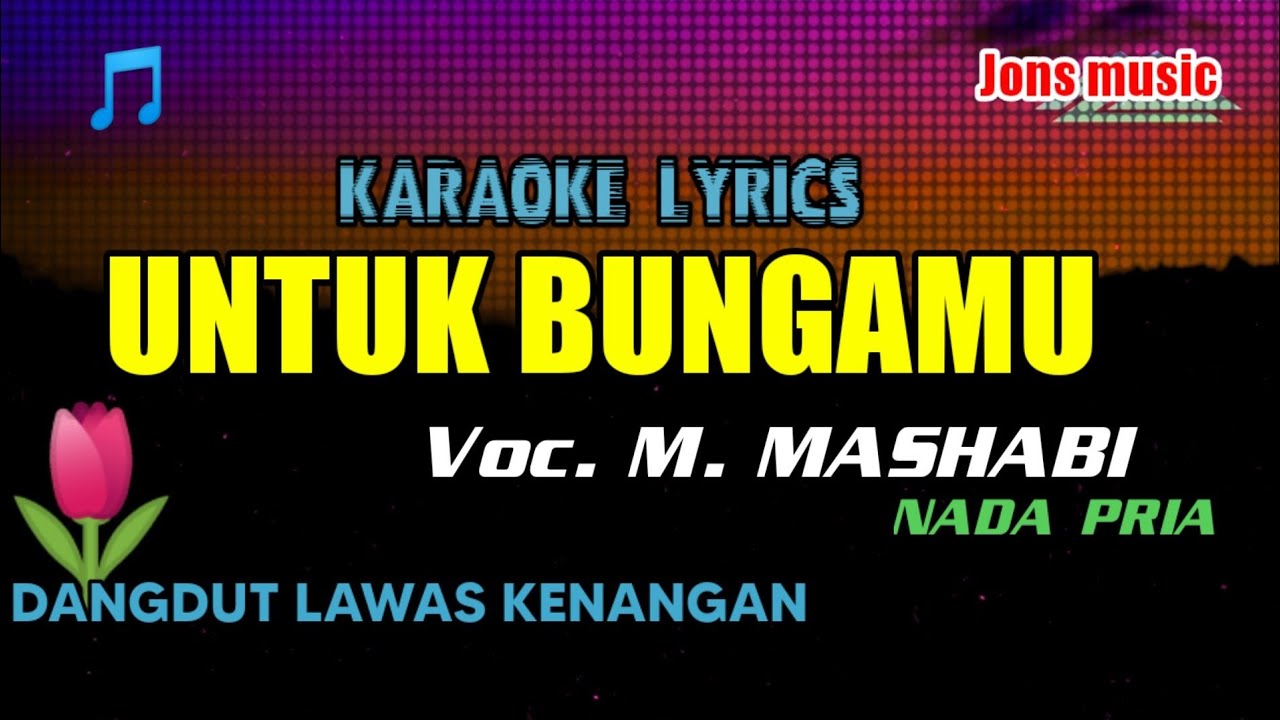 KARAOKE DANGDUT || UNTUK BUNGAMU || M.MASHABI || NADA PRIA