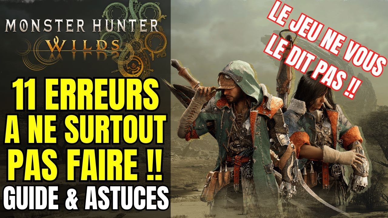 11 ERREURS A NE SURTOUT PAS FAIRE DANS MONSTER HUNTER WILDS POUR BIEN DEBUTER | GUIDE & ASTUCES MHW
