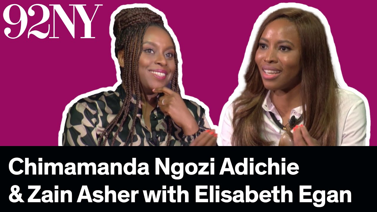 Chimamanda Ngozi Adichie and Zain Asher in Conversation with Elisabeth Egan