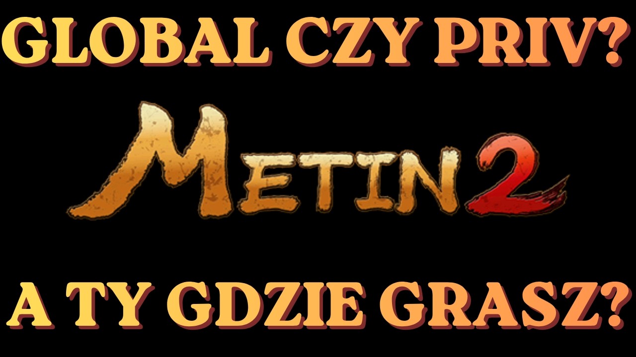 Metin2 - Global czy Priv?