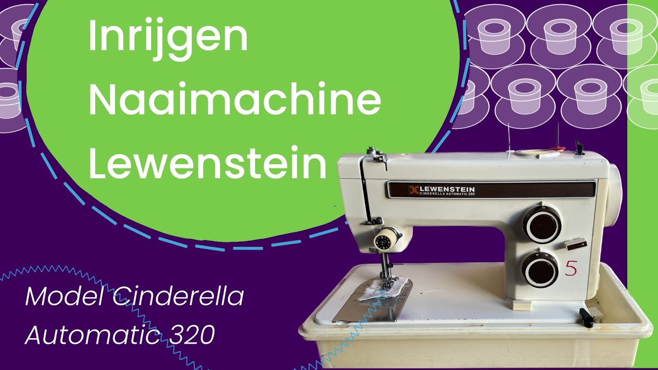 Lewenstein naaimachine:  inrijgen, rechte steek, zigzag steek, spoeltje plaatsen