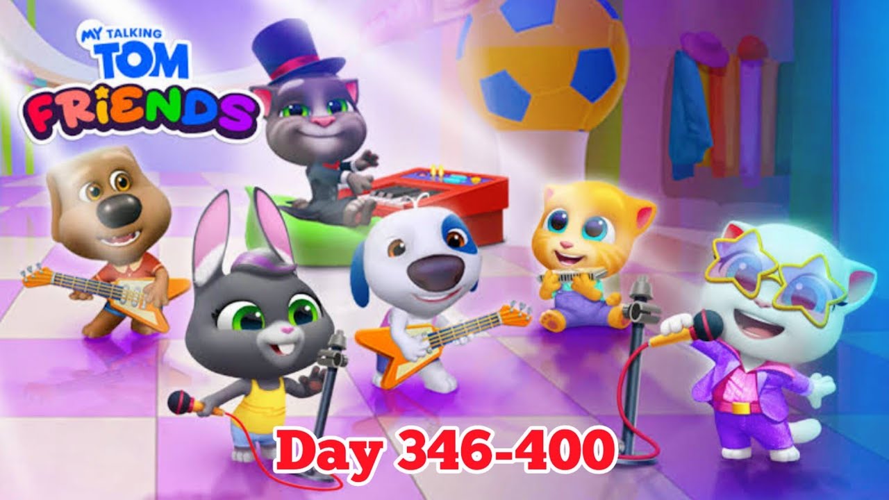 My Talking Tom Friends Day 346 to Day 400 Complete Gameplay (Android, iOS) #talkingtom