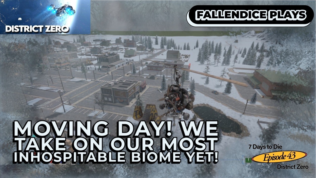 It's moving day, and this is by far our toughest test to date! 7 Days to Die District Zero! Ep 43