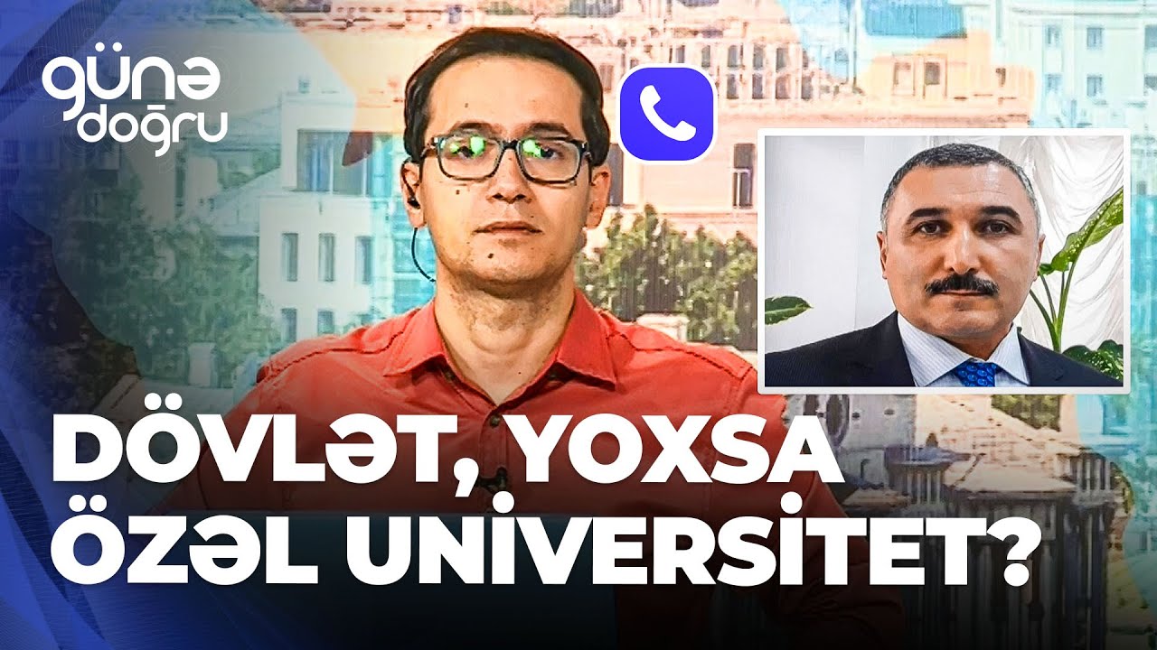 Günə doğru | Dövlət, yoxsa özəl universitet? Hansı seçilməlidir?