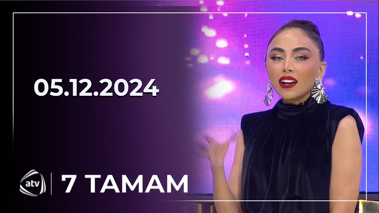 7 Tamam - Murad Laçın, Məhəbbət Səfərov, İsmayıl Rəcəbov / 12.05.2024