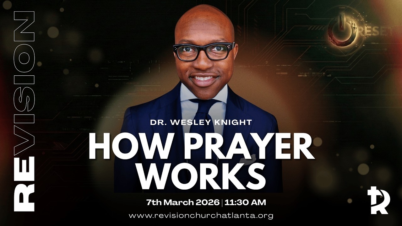 How Prayer Works | Dr. Wesley Knight | Revision Church Atlanta