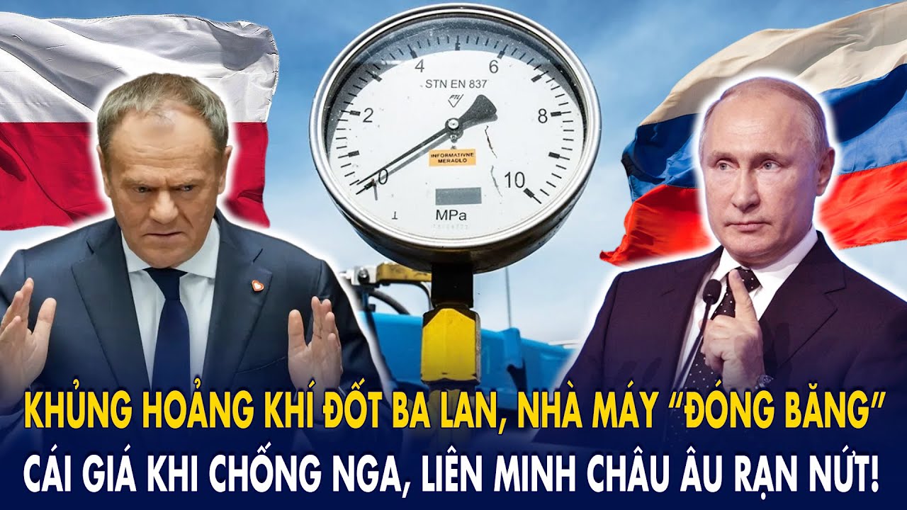 Khủng hoảng khí đốt Ba Lan, nhà máy “đóng băng”: Cái giá khi chống Nga, liên minh châu Âu rạn nứt!