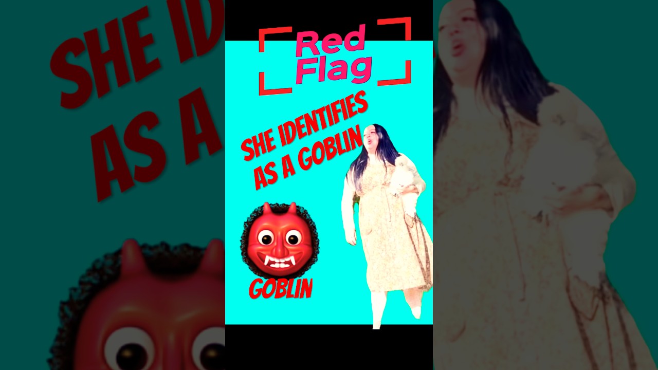 Red Flag- When She Identifies as a……. 
