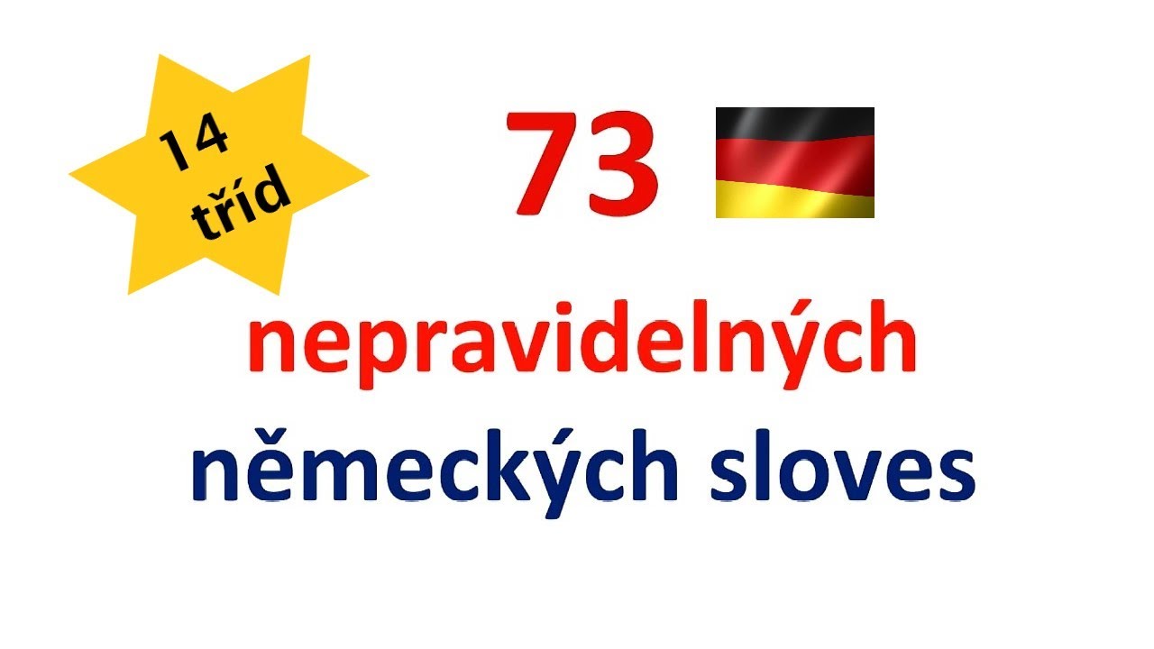 👍73 nepravidelných německých sloves. 14 tříd.