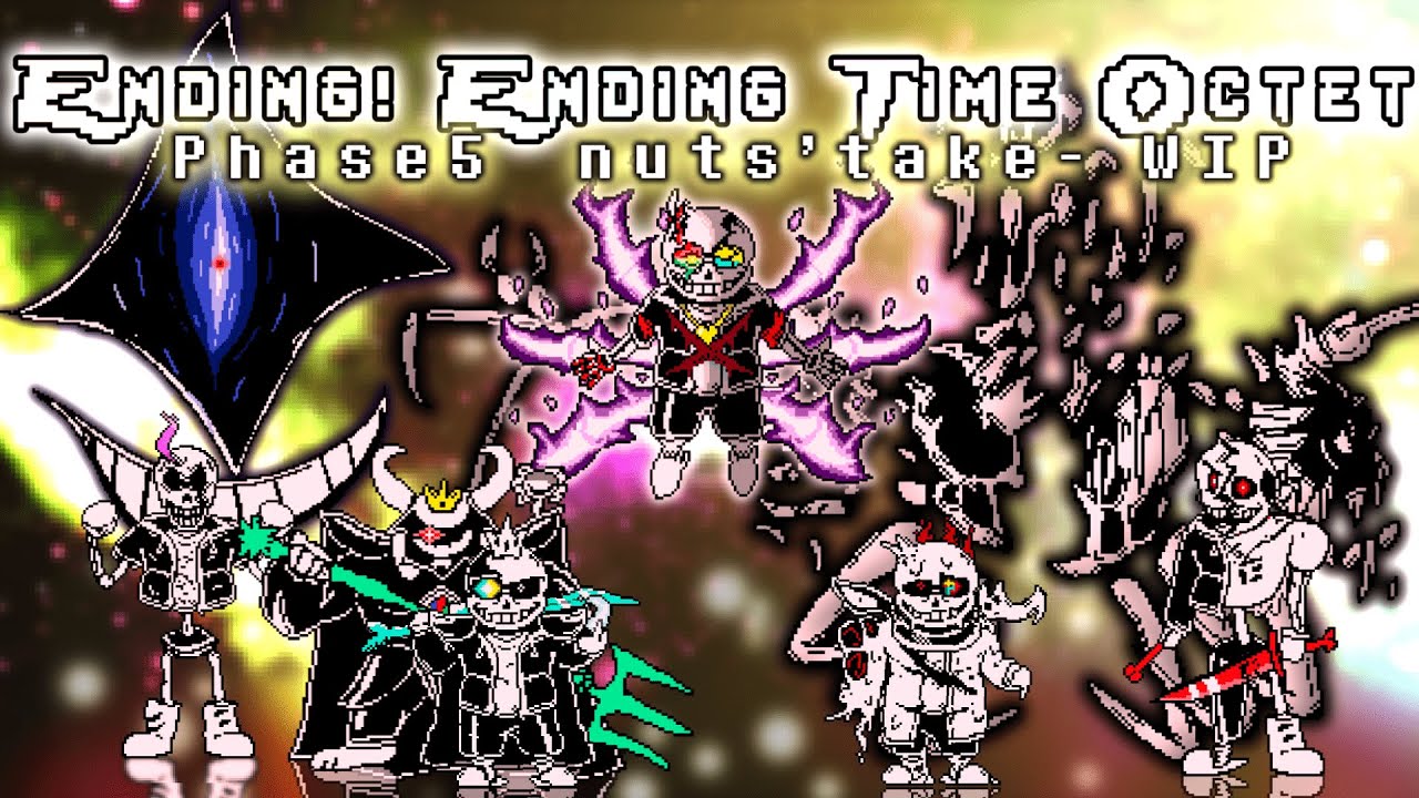 【Ending!Ending Time Octet】Phase 5 WIP Nuts's take with Fanon animation【Deleted】