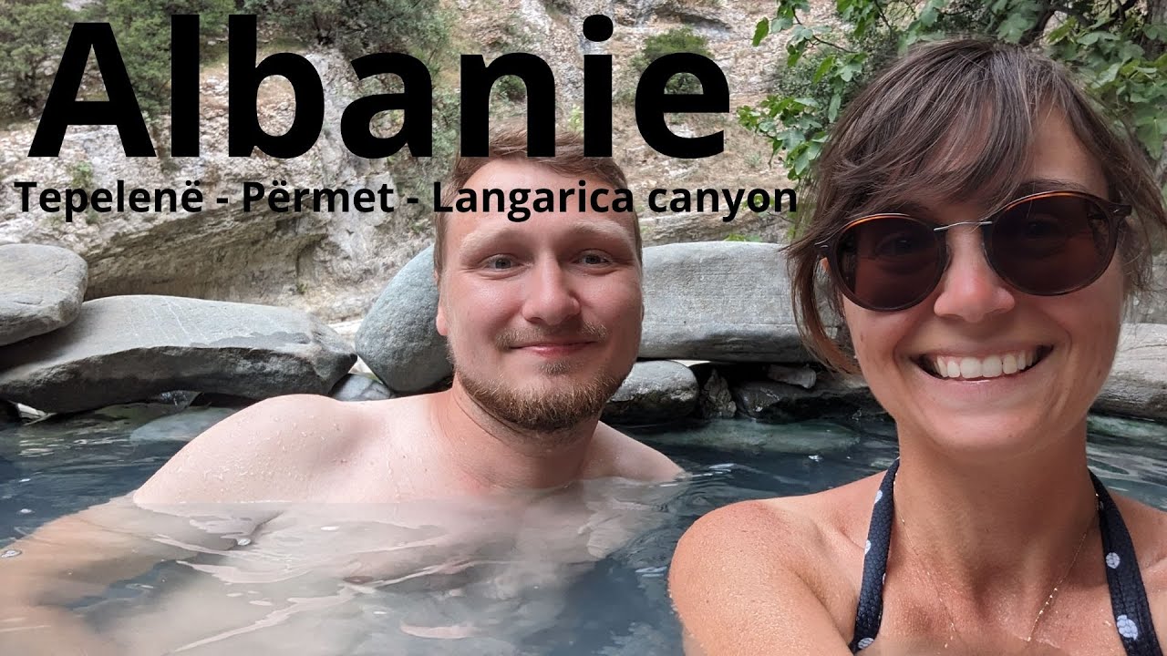 S3E4 - Albanie du sud - Tepelen - Përmet - Lengarica canyon