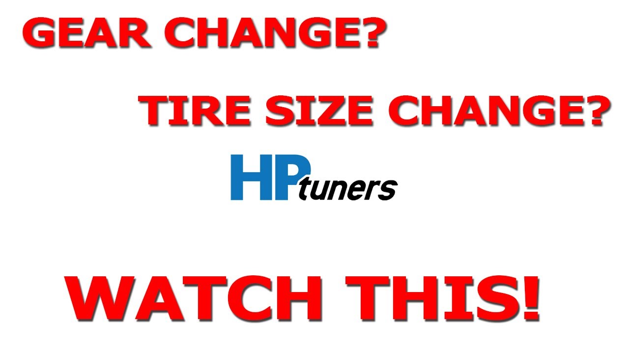 Gear Ratio / Tire Changes - HP Tuners