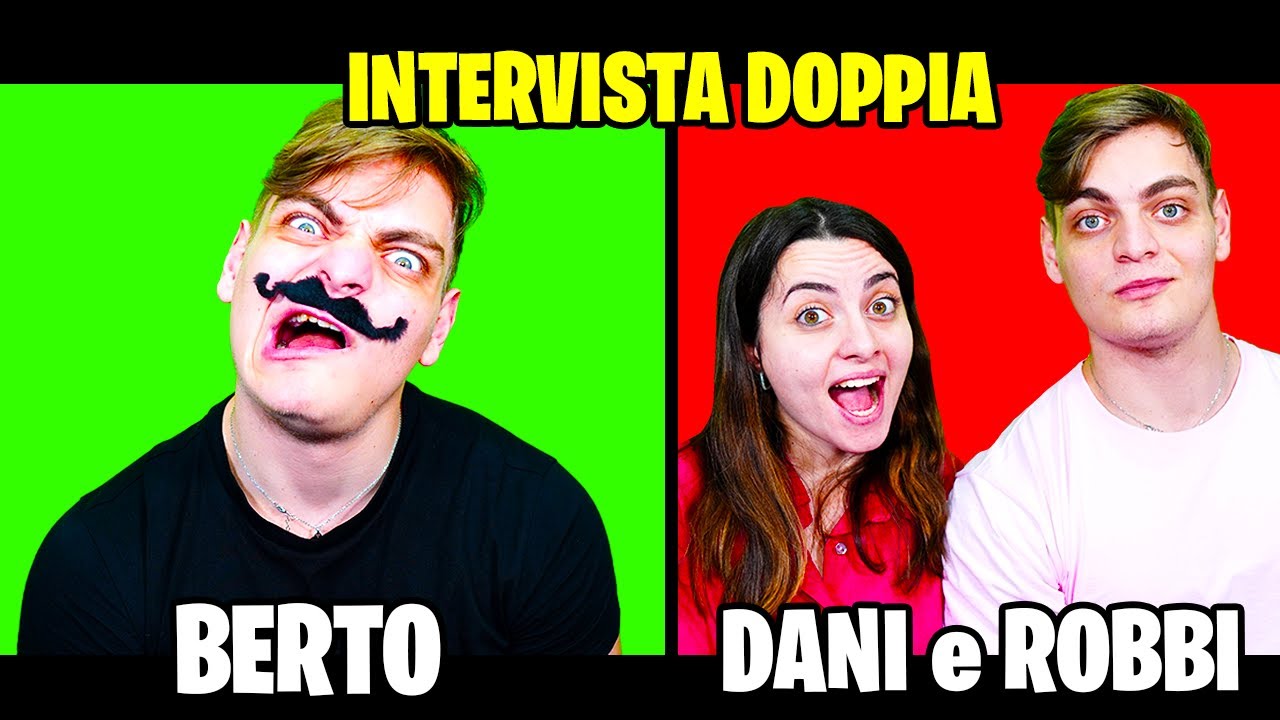 INTERVISTA DOPPIA CON IL GEMELLO CATTIVO BERTO! Dani e Robbi