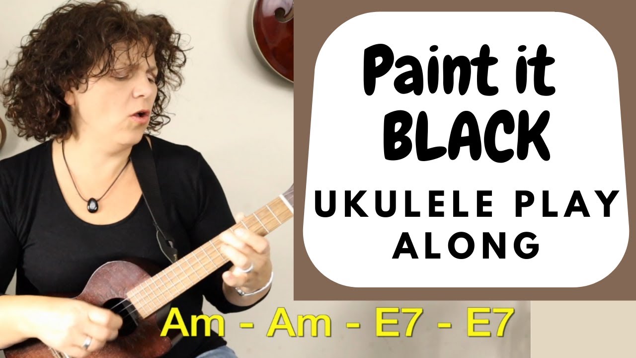 Rolling Stones - Paint It Black - Ukulele Play Along with CHORDS