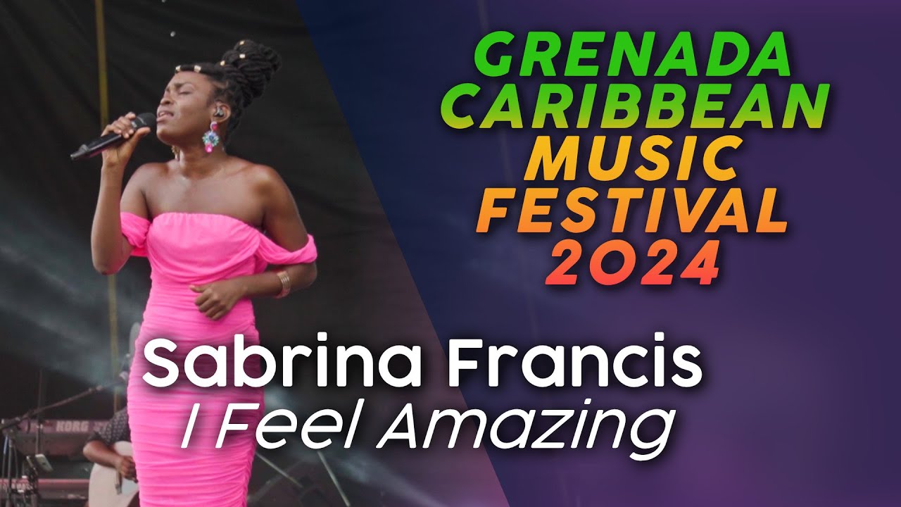 Sabrina  Francis - I Feel Amazing | Grenada Caribbean Music Festival 2024