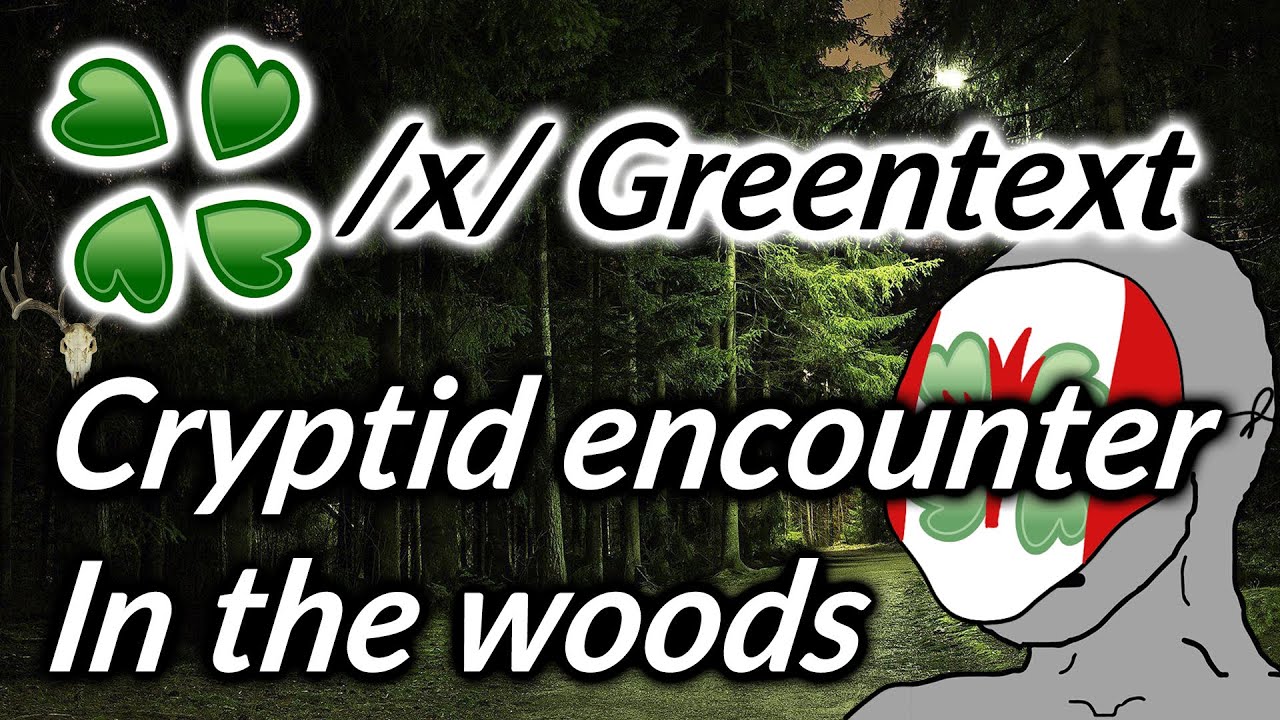 4Chan story - cryptid encounter in the woods - /x/ greentext story