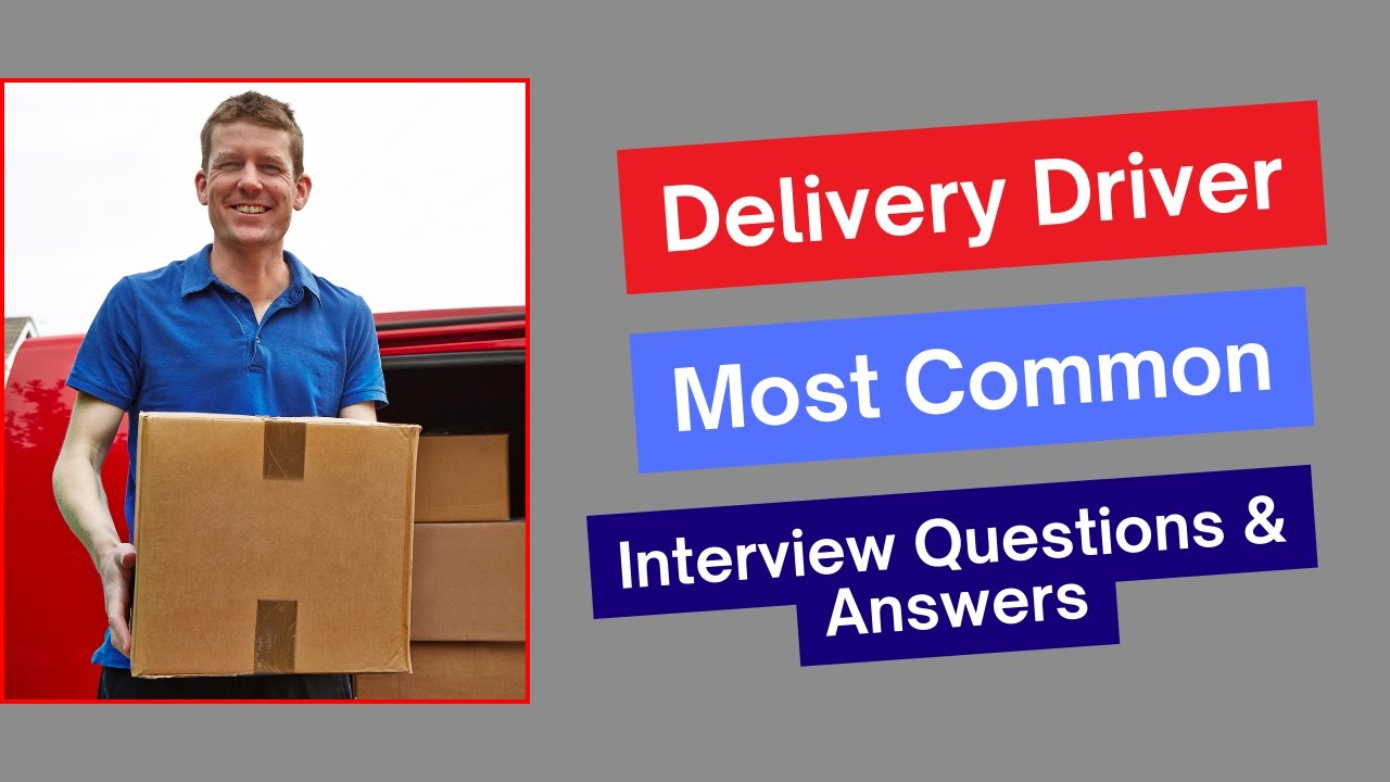 Delivery Driver Interview Questions and Answers for 2025