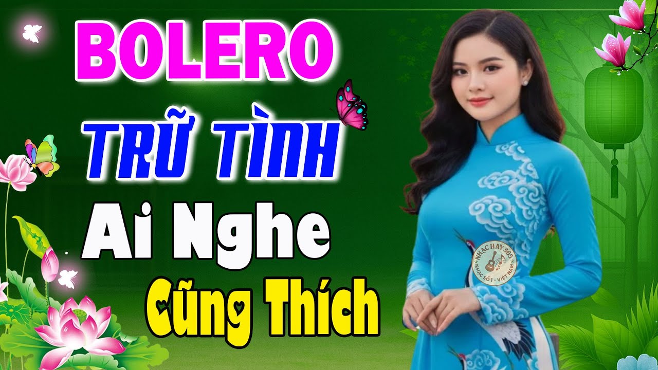 Liên Khúc Bolero Trữ Tình 2025 Ai Nghe Cũng Thích – Tuyển Chọn Những Bản Nhạc Vàng Bất Hủ Hay Nhất