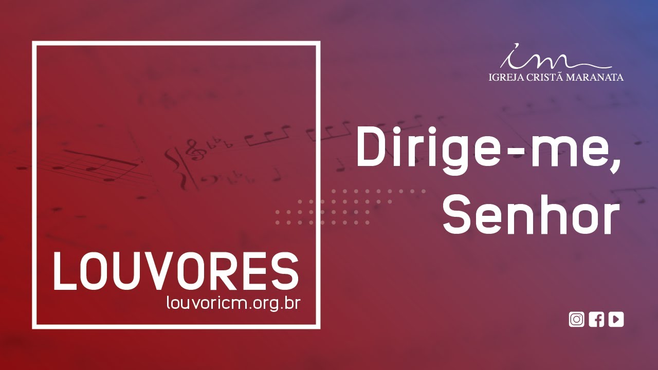 LOUVOR - Dirige-me, Senhor - Igreja Crist&atilde; Maranata