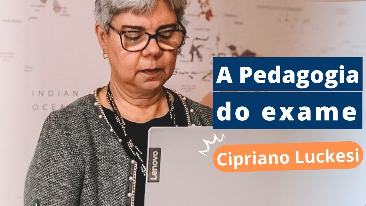 Pedagogia do Exame: Cipriano Luckesi