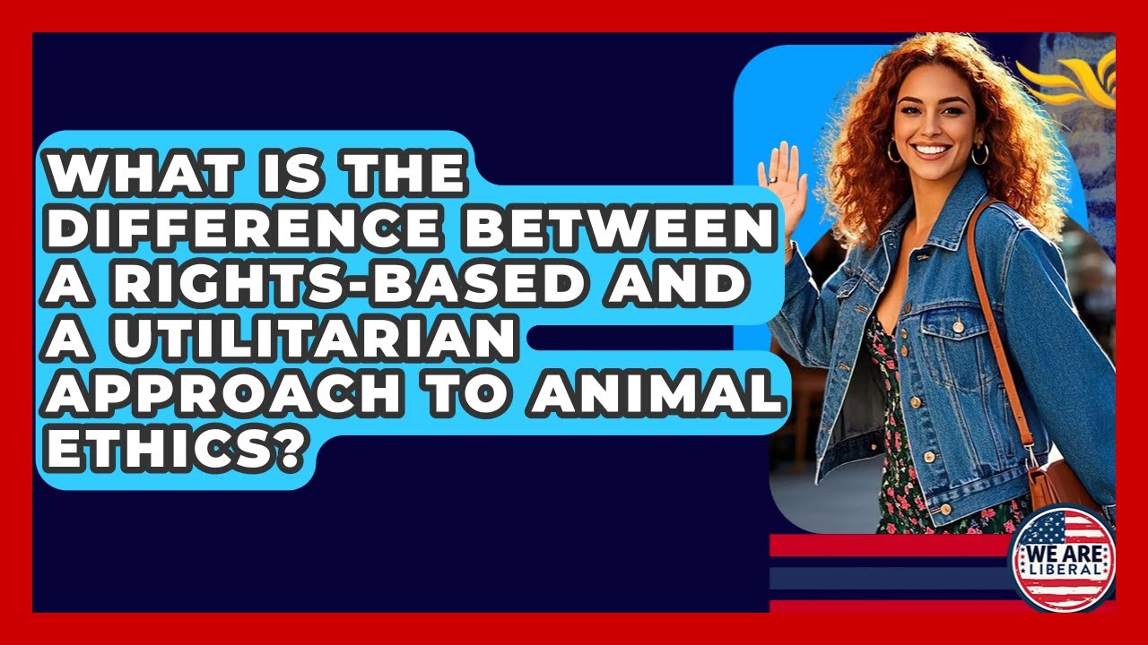 What Is The Difference Between A Rights-based And A Utilitarian Approach To Animal Ethics?