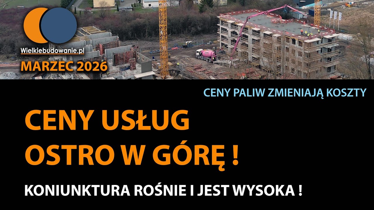 Wiadomości Budowlane Marzec 2026 # 3 Ceny usług budowlanych ostro w g&oacute;rę !