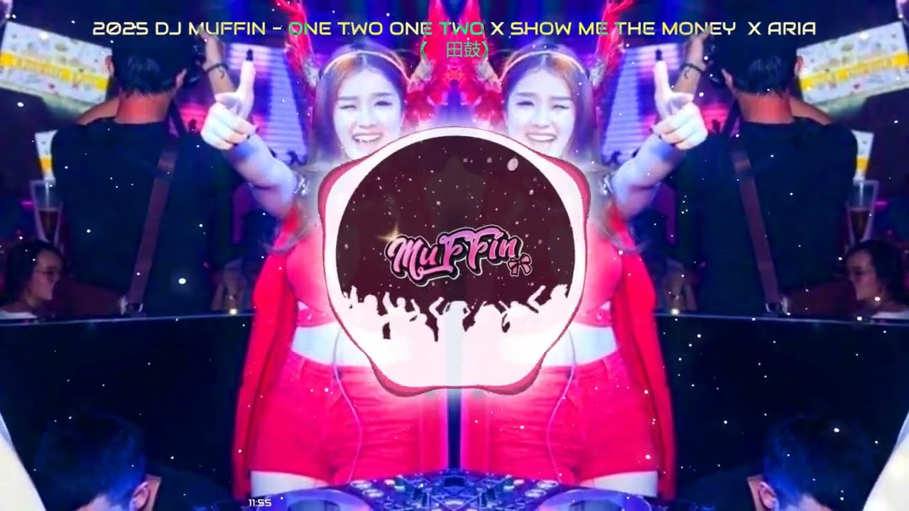 2025 DJ MUFFIN - ONE TWO ONE TWO X SHOW ME THE MONEY X ARIA (玛田鼓)