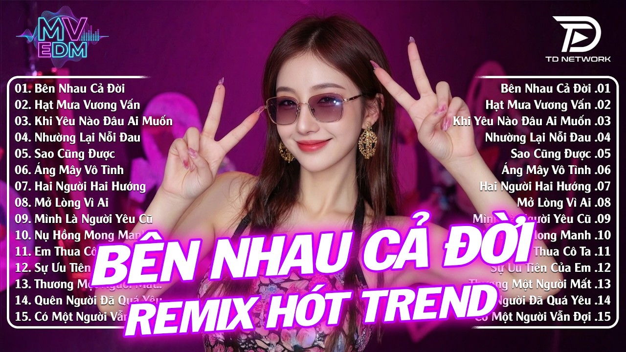 Bên Nhau Cả Đời Remix ♫ BXH Nhạc Trẻ Remix Hay Nhất 2026 - Top 15 Bản EDM Hot Trend TikTok Hiện Nay