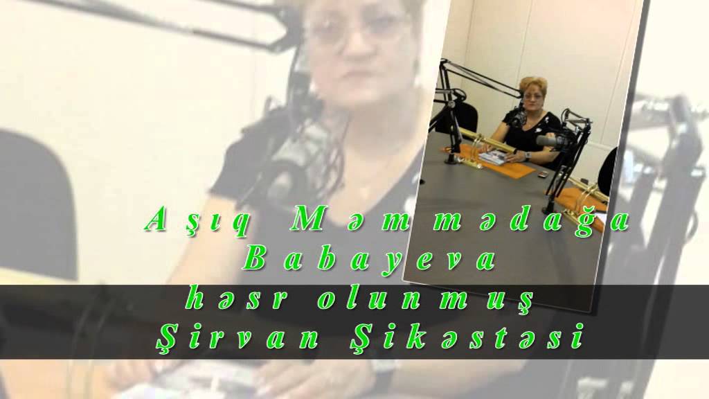 asiq memmedaga babayeve hesr olunmush shirvan shikestesi