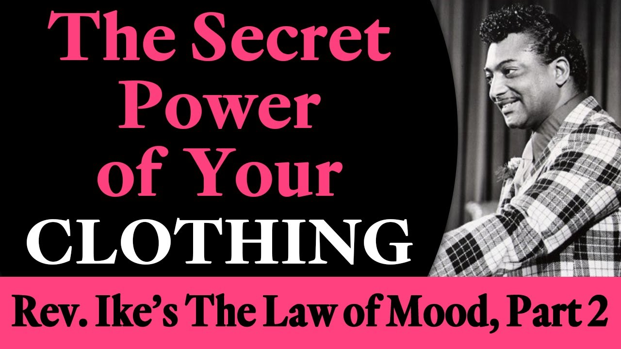 The Secret Power of Your Clothing - Rev. Ike's Law of Mood, Part 2