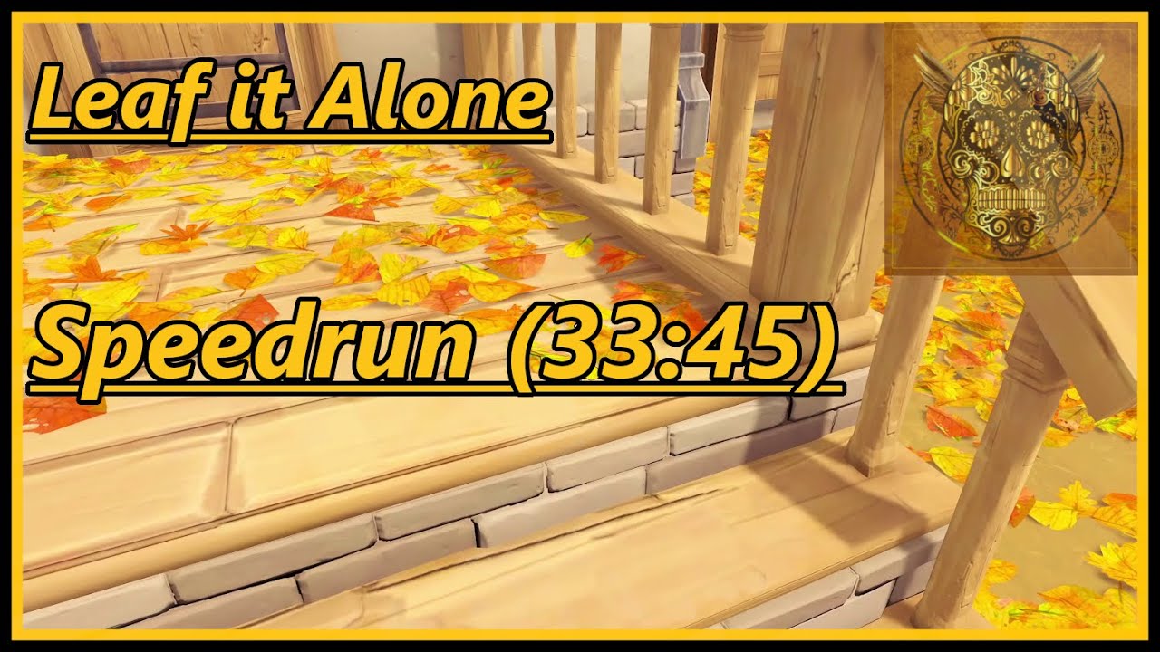 Leaf it Alone: SPEEDRUN (33:45)