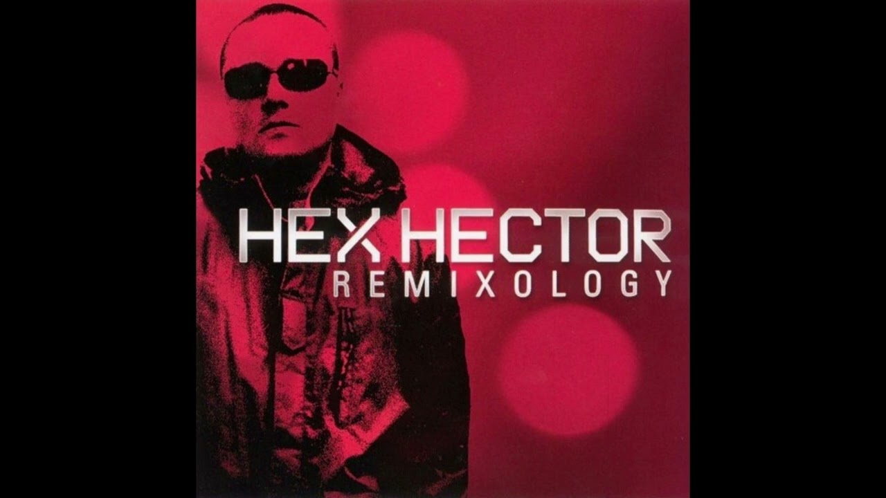 Hex Hector - Remixology (2002)