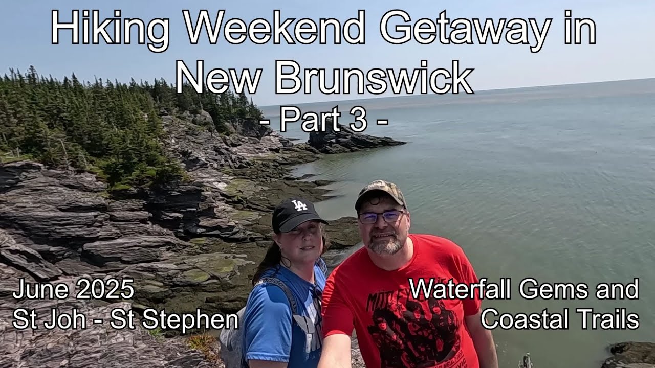 Hiking Weekend Getaway In New Brunswick - Part 3