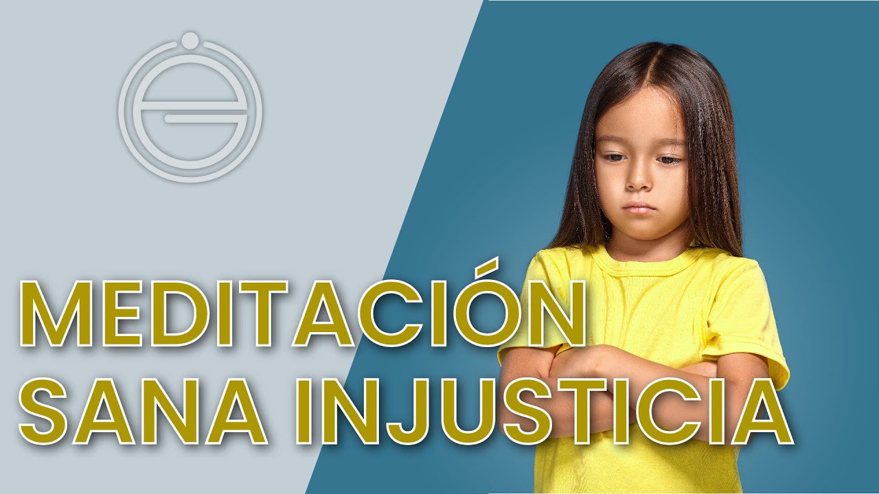 Meditación para sanar la herida de injusticia