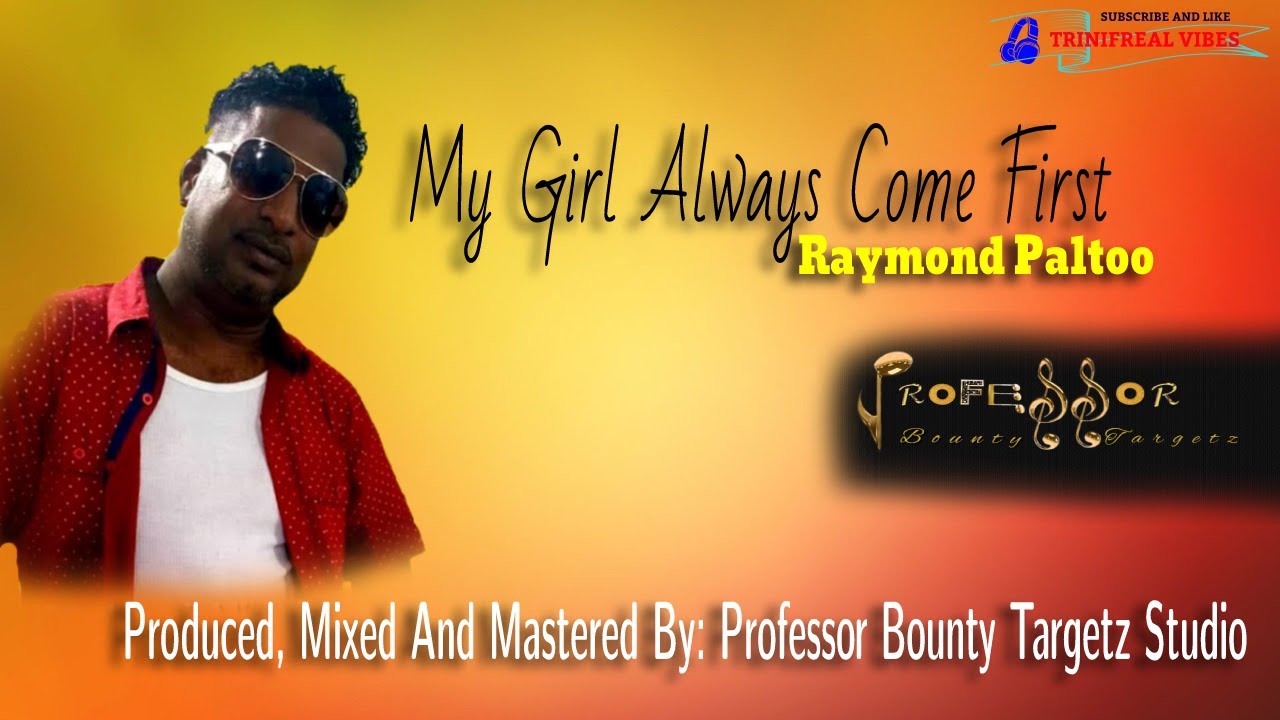 My Girl Always Come First - Raymond Paltoo (CHUTNEY SOCA 2022)