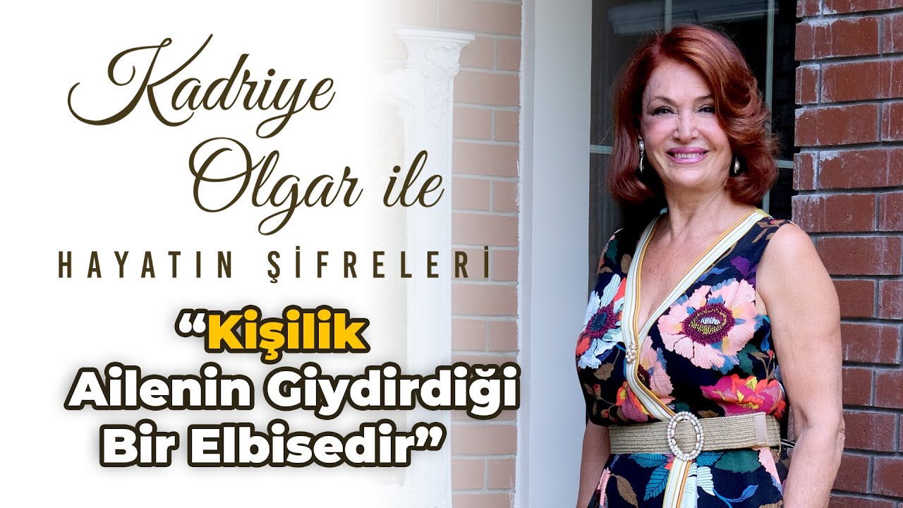 KADRİYE OLGAR: Aile, insanın arkasında dağ gibi bir güçtür
