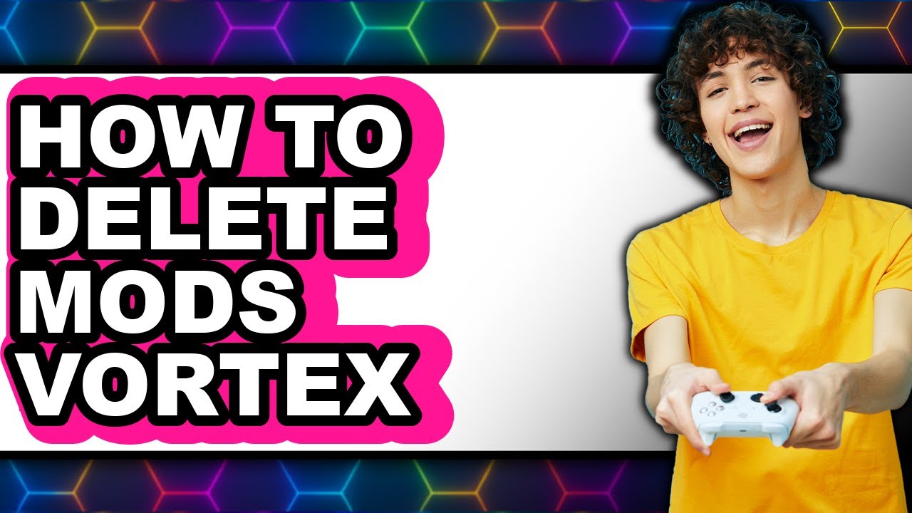 How to Delete Mods Vortex - Step by Step