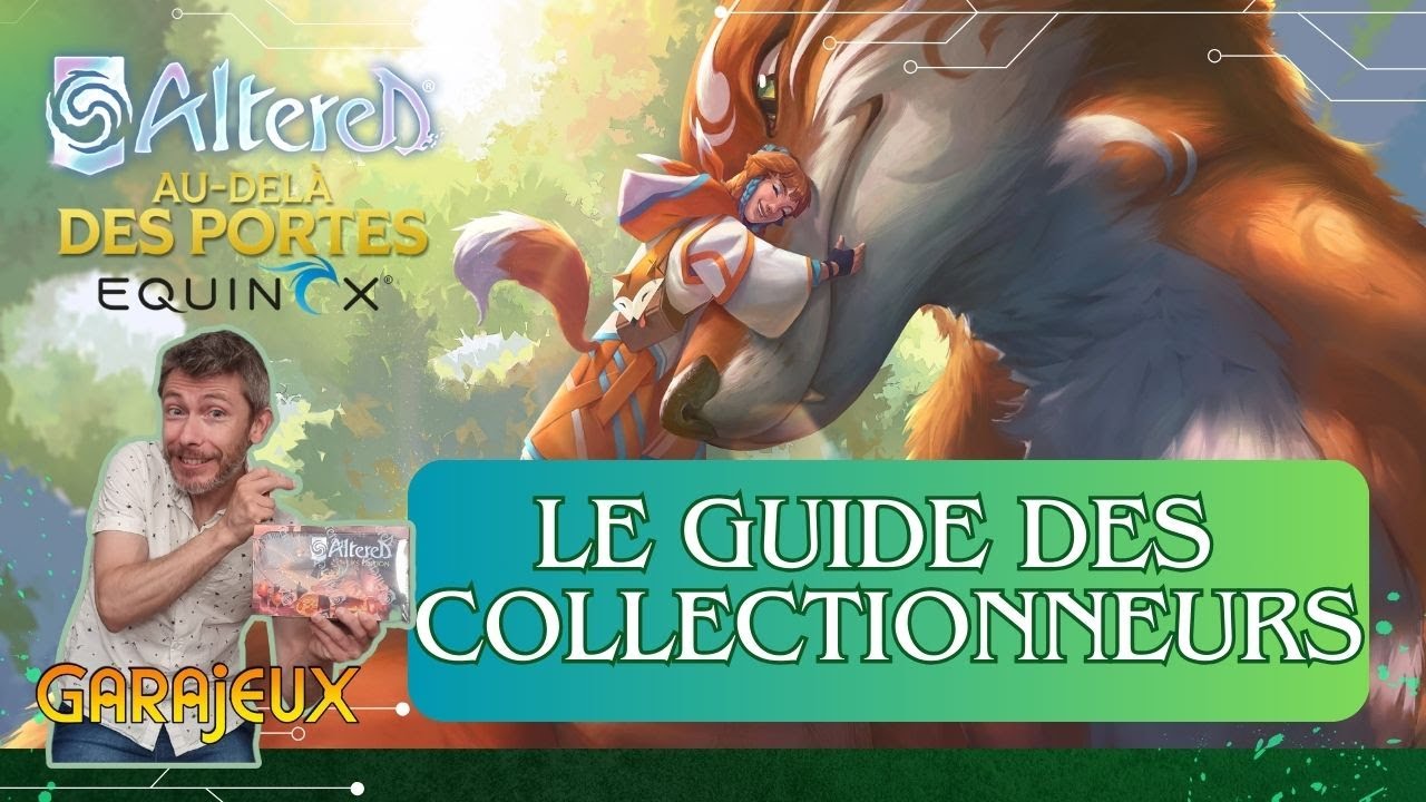 ALTERED : TOUT COMPRENDRE SUR LA COLLECTION DE CE NOUVEAU TCG