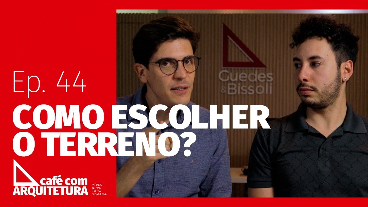 Como escolher o terreno? | Ep. 44