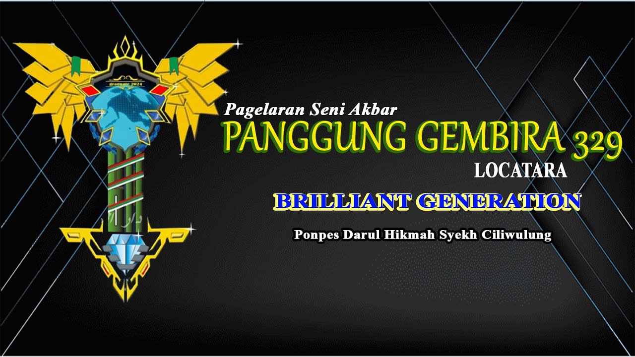 PANGGUNG GEMBIRA 329 || BRILLIANT GENERATION || PONPES DARUL HIKMAH SYEKH CILIWULUNG