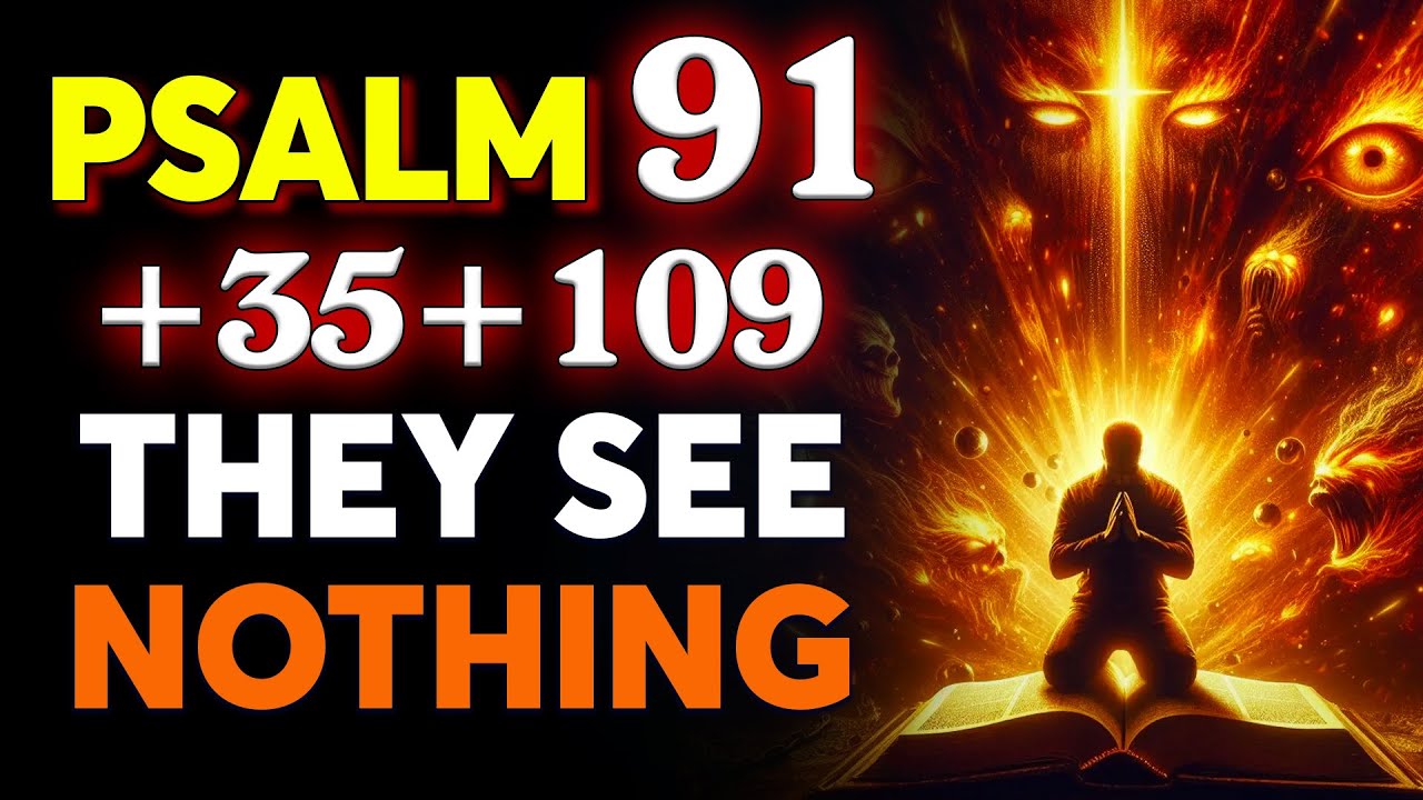 PSALM 91 + 35 + 109: BLIND Every Monitoring Spirit Watching Your Success!