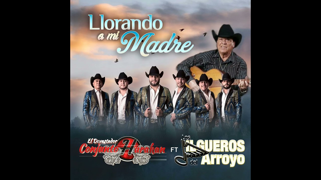 Los Jilgueros del Arroyo ft Conjunto Hurakan - Llorando a mi madre (si los mares se secaran)