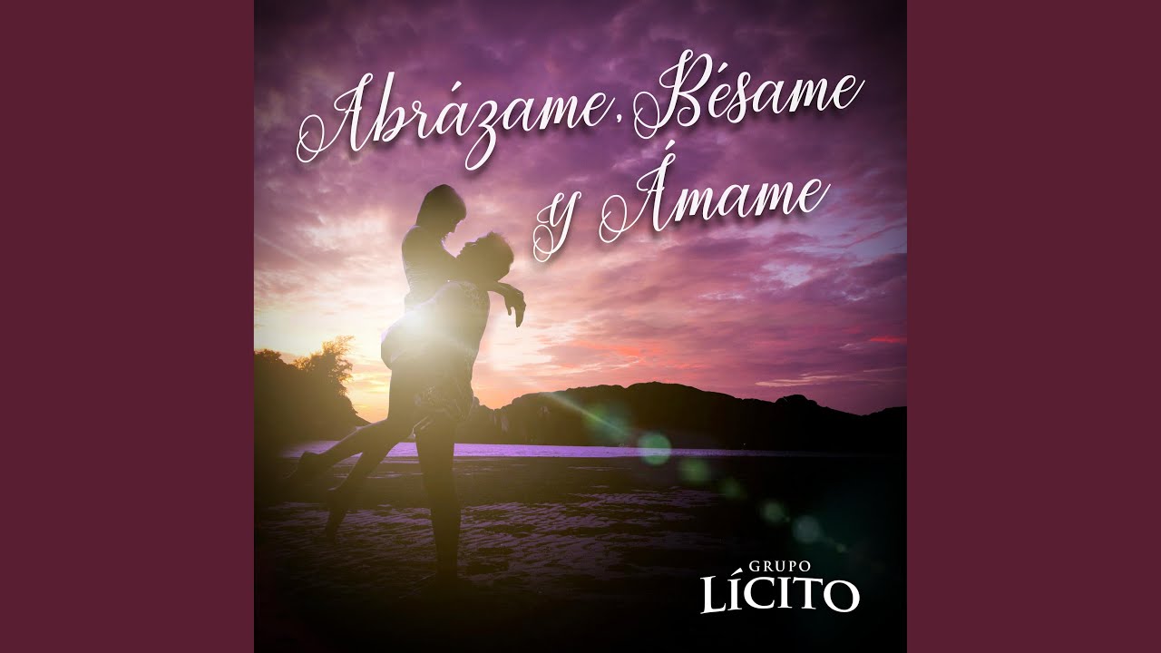 Abrázame, Bésame y Ámame