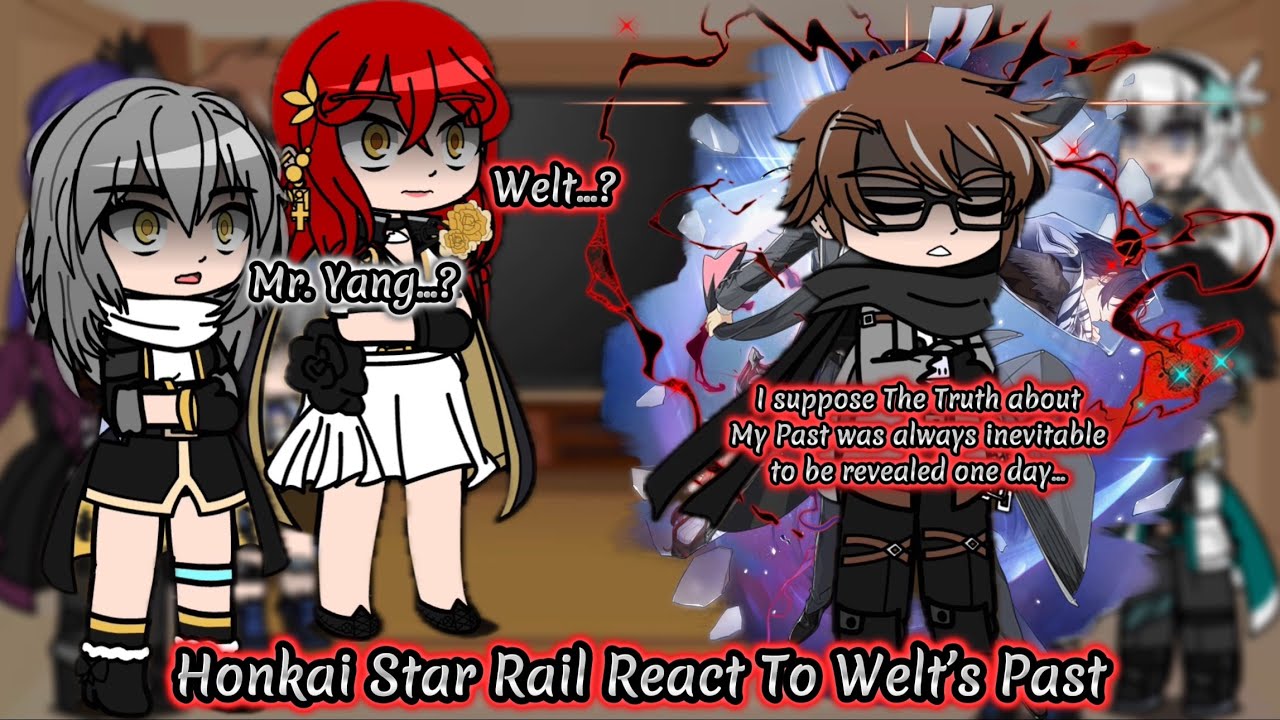 Honkai Star Rail React To Welt’s Past || HSR || Gacha Reaction.