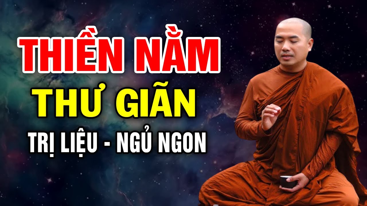Thiền nằm trước khi ngủ thư giãn trị liệu ngủ cực ngon (Chữa lành mọi vết thương) - Thầy Minh Niệm